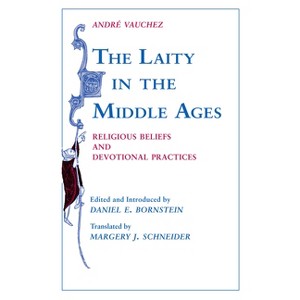 The Laity in the Middle Ages - (Professional Services) by  André Vauchez (Hardcover) - 1 of 1