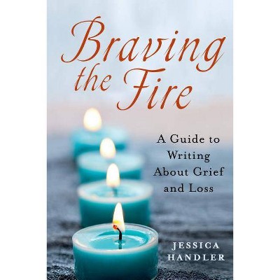 Braving the Fire - by  Jessica Handler (Paperback)