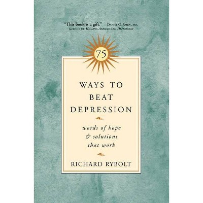 75 Ways to Beat Depression - by  Richard Rybolt (Paperback)