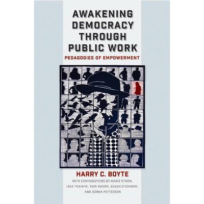 Awakening Democracy Through Public Work - by  Harry C Boyte (Paperback)