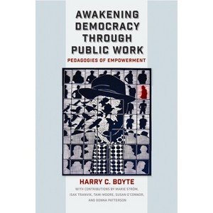 Awakening Democracy Through Public Work - by  Harry C Boyte (Paperback) - 1 of 1