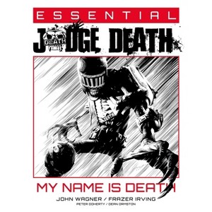 Essential Judge Death: My Name Is Death - (Essential Judge Dredd) by  John Wagner (Paperback) - 1 of 1