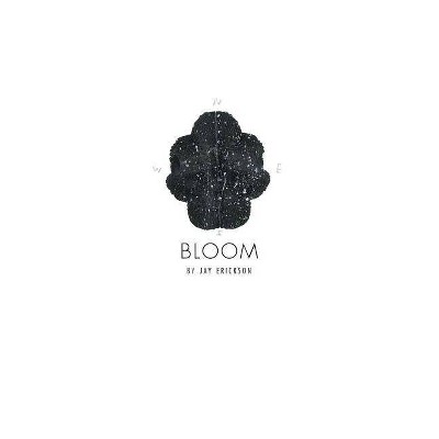 Bloom - by  Jay Erickson (Paperback)