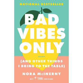 Bad Vibes Only - by  Nora McInerny (Paperback)