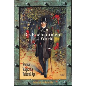 The Re-Enchantment of the World - by  Joshua Landy & Michael Saler (Paperback) - 1 of 1
