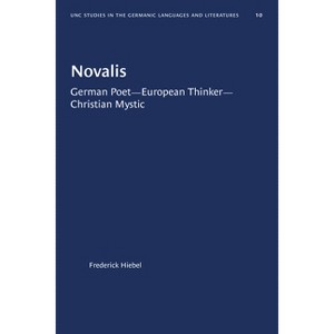 Novalis - (University of North Carolina Studies in Germanic Languages a) 2nd Edition by  Frederick Hiebel (Paperback) - 1 of 1