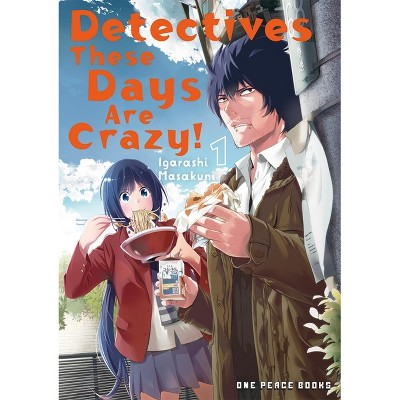 Detectives These Days Are Crazy! Volume 1 - by  Masakuni Igarashi (Paperback)