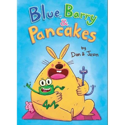 Blue, Barry & Pancakes - by  Jason & Dan Abdo & Jason Patterson (Hardcover)