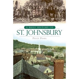 A Brief History of St. Johnsbury - by  Margaret Pearl (Paperback) - 1 of 1