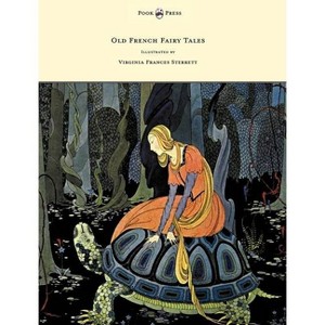 Old French Fairy Tales - Illustrated by Virginia Frances Sterrett - by  Comtesse De Segur (Hardcover) - 1 of 1