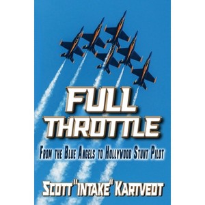 Full Throttle - by  Scott Intake Kartvedt (Paperback) - 1 of 1
