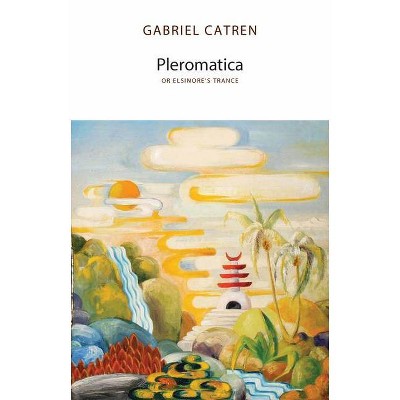 Pleromatica, or Elsinore's Trance - by  Gabriel Catren (Paperback)