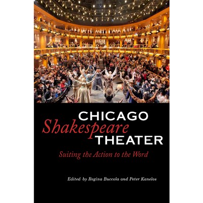 Chicago Shakespeare Theater - by  Regina Buccola (Paperback)