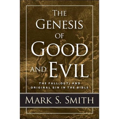 The Genesis of Good and Evil - by  Mark S Smith (Paperback)