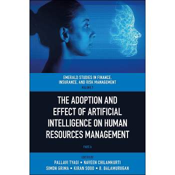 The Adoption and Effect of Artificial Intelligence on Human Resources Management - (Emerald Studies in Finance, Insurance, and Risk Management)