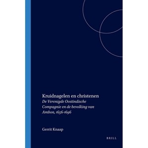 Kruidnagelen en christenen - (Verhandelingen Van Het Koninklijk Instituut Voor Taal-, Land) by  Gerrit Knaap (Paperback) - 1 of 1