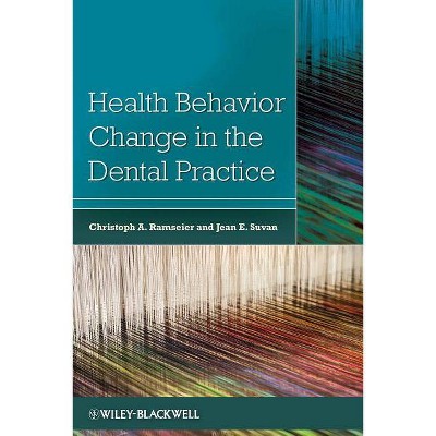 Health Behavior Change in the Dental Practice - by  Christoph A Ramseier & Jean E Suvan (Paperback)