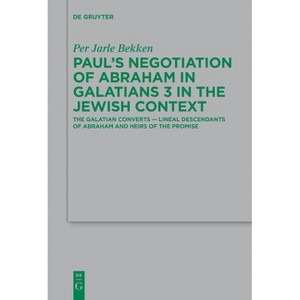 Paul's Negotiation of Abraham in Galatians 3 in the Jewish Context - (Beihefte Zur Zeitschrift Für die Neutestamentliche Wissensch) (Paperback) - 1 of 1