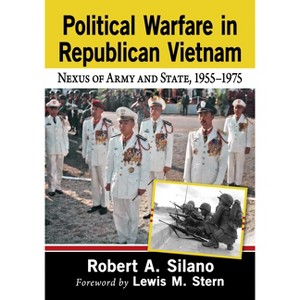 Political Warfare in Republican Vietnam - by  Robert A Silano (Paperback) - 1 of 1