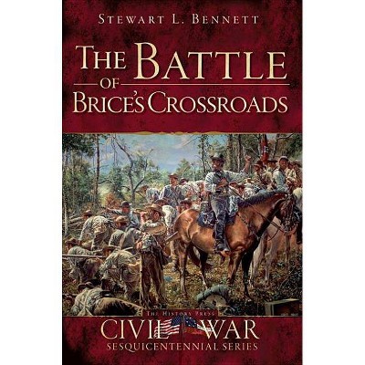 The Battle of Brice's Crossroads - (Civil War Sesquicentennial) by  Stewart L Bennett (Paperback)