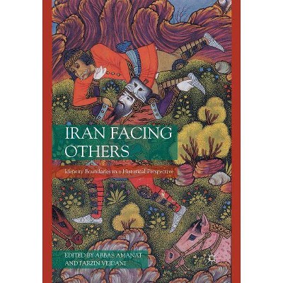 Iran Facing Others - by  A Amanat & F Vejdani (Paperback)