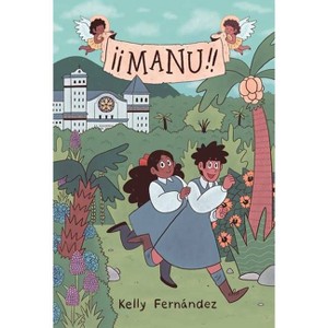 Manu: A Graphic Novel - by Kelly Fernández - 1 of 1