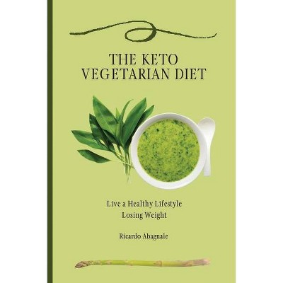 The Keto Vegetarian Diet - by  Ricardo Abagnale (Paperback)