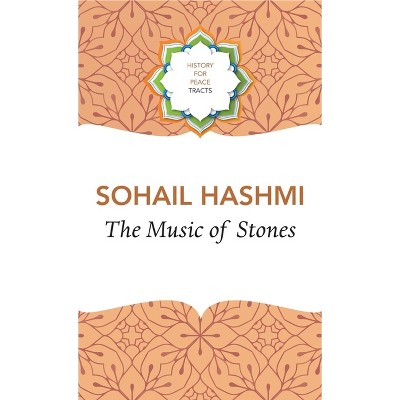 The Music of Stones - (History for Peace) by  Sohail Hashmi (Hardcover)