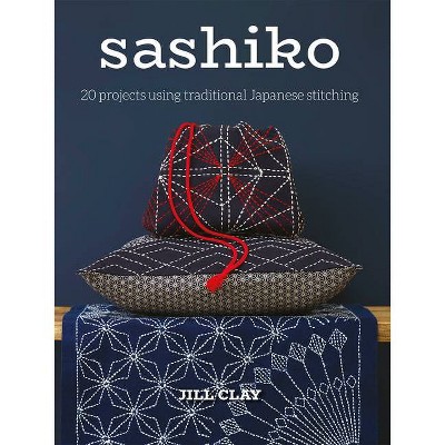 Sashiko - by  Jill Clay (Paperback)