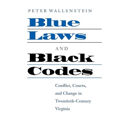 Blue Laws and Black Codes - by  Peter Wallenstein (Paperback)