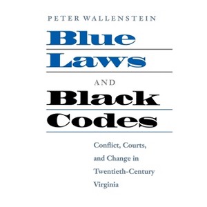 Blue Laws and Black Codes - by  Peter Wallenstein (Paperback) - 1 of 1