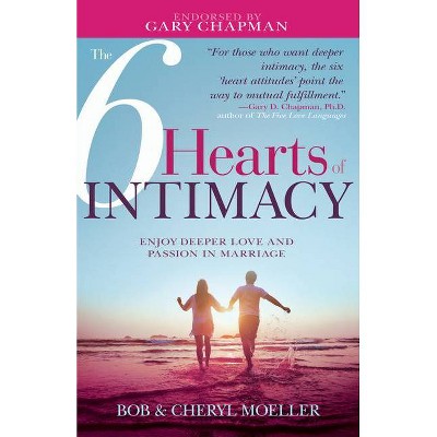 The 6 Hearts of Intimacy - by  Bob Moeller & Cheryl Moeller (Paperback)