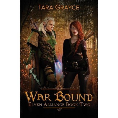 War Bound - (Elven Alliance) by  Tara Grayce (Paperback)