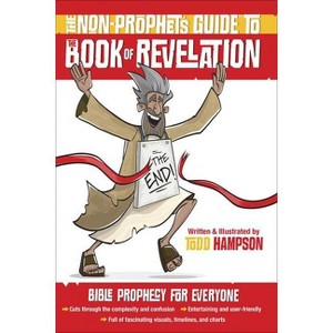 The Non-Prophet's Guide to the Book of Revelation - by  Todd Hampson (Paperback) - 1 of 1