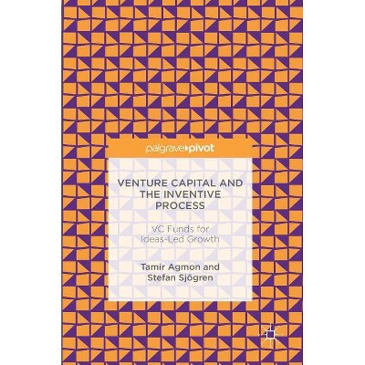 Venture Capital and the Inventive Process - by  Tamir Agmon & Stefan Sjögren (Hardcover)