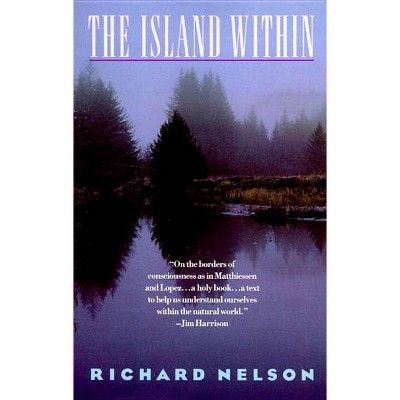 The Island Within - by  Richard Nelson (Paperback)