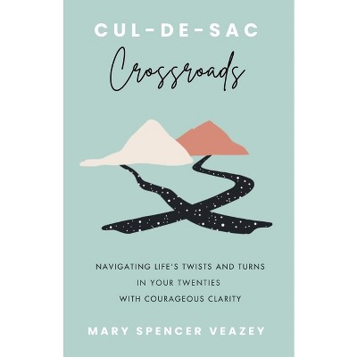 Cul-de-sac Crossroads - by  Mary Spencer Veazey (Paperback)