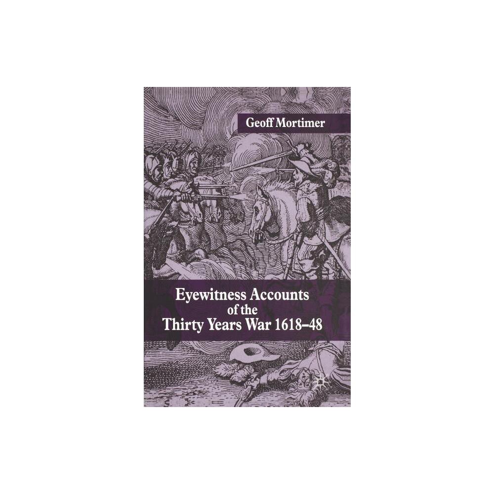 Eyewitness Accounts of the Thirty Years War 1618-48