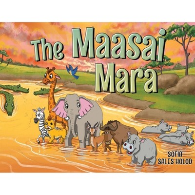 The Maasai Mara - by  Sofia Sales Holod (Paperback)