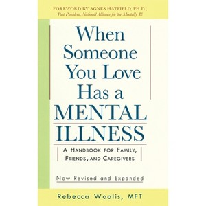 When Someone You Love Has a Mental Illness - by  Rebecca Woolis (Paperback) - 1 of 1