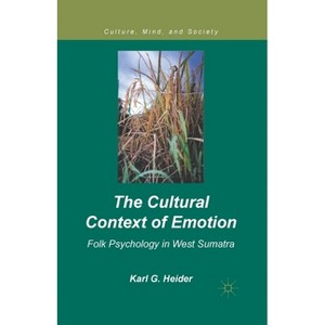 The Cultural Context of Emotion - (Culture, Mind, and Society) by  K Heider (Paperback) - 1 of 1