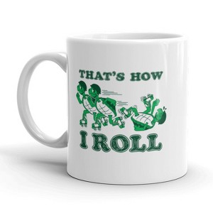 Crazy Dog T-Shirts That's How I Roll Coffee Mug Funny Turtles Ceramic Cup-11oz - 1 of 4