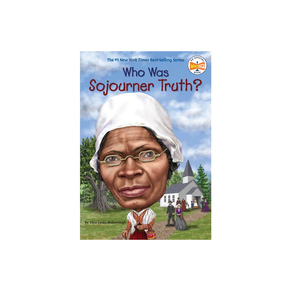 Who Was Sojourner Truth? - (Who Was?) by Yona Zeldis McDonough & Who Hq (Paperback)