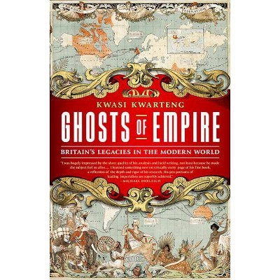 Ghosts of Empire - by  Kwasi Kwarteng (Paperback)