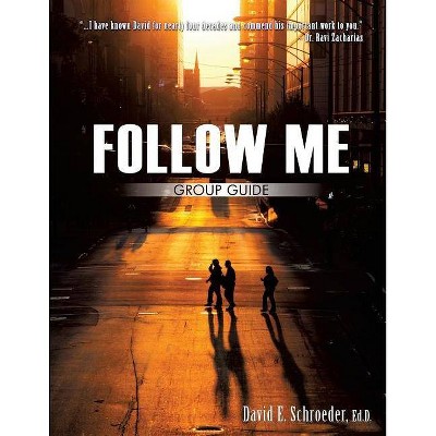 Follow Me Group Guide - by  Ed D David E Schroeder (Paperback)