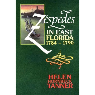 Zéspedes in East Florida, 1784-1790 - by  Helen Hornbeck Tanner (Paperback)
