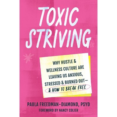 Toxic Striving - by  Paula Freedman-Diamond (Paperback)