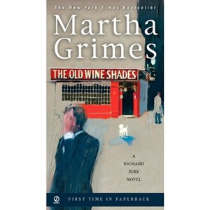 The Old Wine Shades - (Richard Jury Mysteries) by  Martha Grimes (Paperback) - 1 of 1