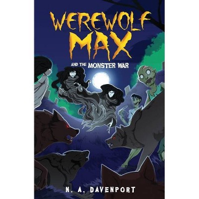 Werewolf Max and the Monster War - by  N a Davenport (Paperback)