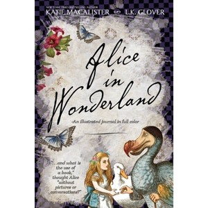 Alice in Wonderland - by Katie MacAlister & L K Glover - 1 of 1